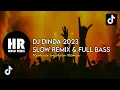 DJ DINDA 2023 || REMIX SLOW \u0026 FULL BASS