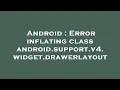Android Error inflating class android support v4 widget drawerlayout