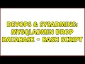 DevOps SysAdmins MySQLadmin drop database - bash script 2 Solutions