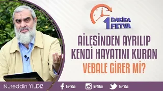 Ailesinden ayrılıp kendi hayatını kuran vebale girer mi?