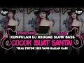 Lagu KUMPULAN DJ REGGAE SANTAI FULL BASS 🔥 DJ CAMPURAN REGGAE SLOW TERBARU VIRAL TIK TOK🎵
