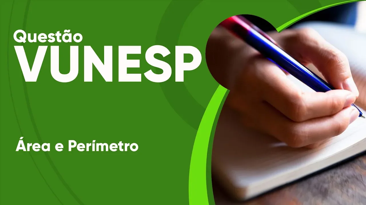 VUNESP 2019 - Área e perímetro (questão resolvida) - GCM Olímpia