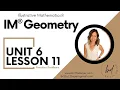 Unit 6 Lesson 11 Practice Problems IM GeometryTM authored by Illustrative Mathematics