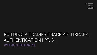 Building a TD Ameritrade API Client Library in Python Authentication Pt 3