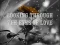 Download Lagu LOOKING THROUGH THE EYES OF LOVE - (Lyrics)