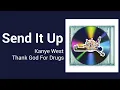Download Lagu Kanye West - Send It Up [V2] (ft. King Louie) | Thank God For Drugs