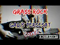 Download Lagu Grass Rock - Gadis Tersesat (Cover) @kozelbandit
