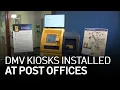 How the New DMV Self-Serve Kiosks Work at Bay Area Post Offices