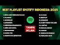 Lagu Top Hits Indonesia Spotify 2025 – Lagu Paling Banyak Diputar \u0026 Viral TikTok- Sedia Aku Sebelum Hujan