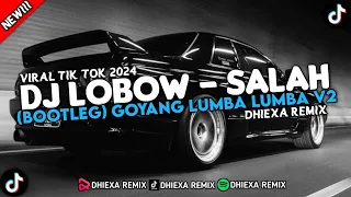 Download DJ LOBOW - SALAH (BOOTLEG) X GOYANG LUMBA LUMBA V2 VIRAL TIK TOK 2024 || DJ REMIX TERBARU MP3