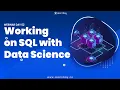 Working on SQL with Data Science Webinar Day 02 SQL Webinar