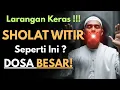 🔥Hati-Hati! Solat Witir Ternyata Bisa Sia-Sia Kalau Dikerjakan Seperti Ini 😱 🔥