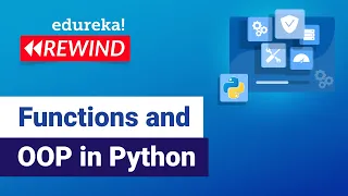 Functions and OOP in Python Functions in Python Edureka Python Rewind - 2