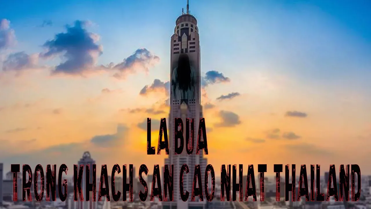 TẬP 110. BAIYOKE SKY- KHÁCH SẠN MA CAO NHẤT THÁI LAN