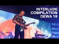 Lagu INTERLUDE COMPILATION (DEWA19 LIVE AT KASABLANKA HALL)