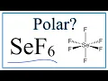 Is Selenium hexafluoride SeF6 Polar or Non-Polar