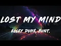 BUNT., Elley Duhé - Lost My Mind (Wake Up)   [ Lyrics ]