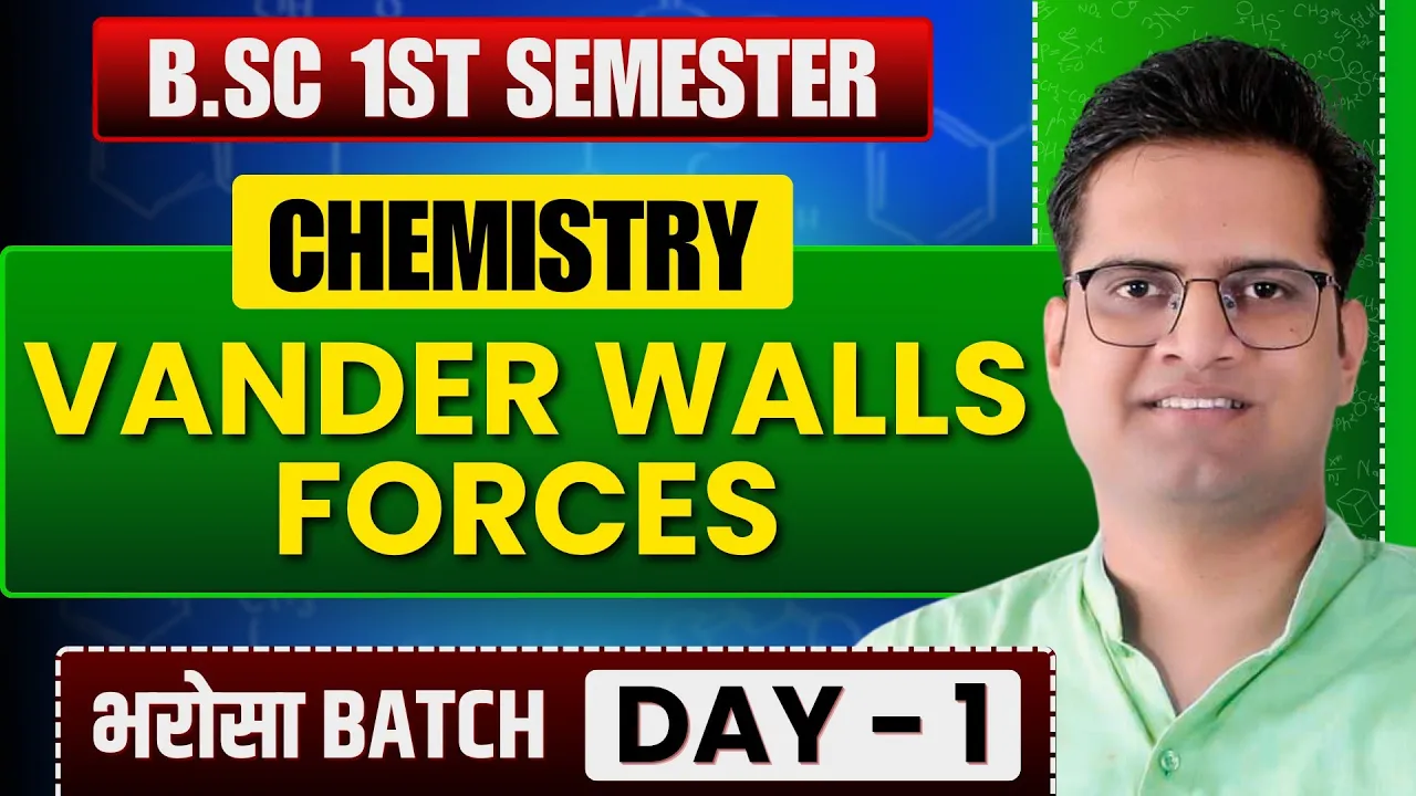 Vander Waals Forces!Day-1!B.Sc 1st Semester Chemistry!Be DKDian