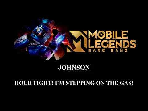 Download MP3 Suara / Sound Effect Johnson - Hold tight! I'm stepping on the gas! | MLBB