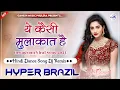 Download Lagu Ye Kesi Mulaqat Hai Me Is Khumar Me Hoon | Hindi Instagram Viral Dj Song 2024 | Hyper Brazil Mix