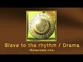 Slave to the rhythm / Drama