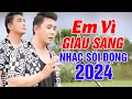Download Lagu Em Vì Giàu Sang - Khang Lê |  LK Disco Sôi Động 2024 Hay Nhất Nghe 1000 Lần Vẫn Nghiện