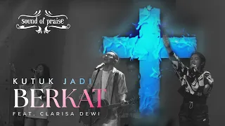 kutuk jadi berkat sound of praise ft clarisa dewi live at gbt kao semarang 