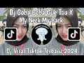 Download Lagu DJ COBA COBA GUE TAU X MY NECK MY BACK VIRAL TIK TOK 2024 TERBARU YANG KALIAN CARI ‼️