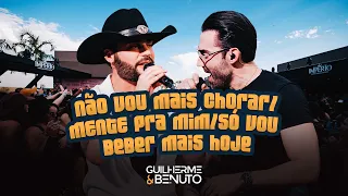 Guilherme e Benuto - Não Vou Mais Chorar / Mente Pra Mim / Só Vou Beber Mais Hoje