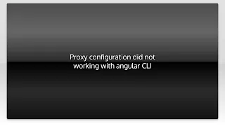 Proxy configuration did not working with angular CLI
