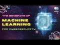 The benefits of machine learning for cybersecurity