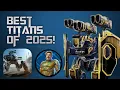 TOP 10 BEST TITANS OF 2025 MY LIST War Robots