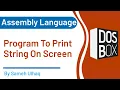 Program to Print String on Screen Assembly Language DosBox 8086 Sameh UlHaq