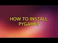Ubuntu How to install pygame 2 Solutions