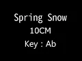 Spring Snow · 10CM  Ab  Key Karaoke (-1)