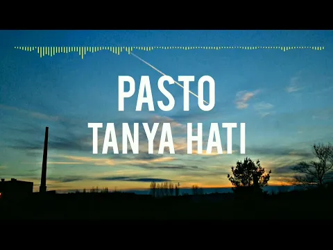 Download MP3 Pasto - Tanya Hati ( Lirik )