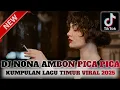 Lagu DJ NONA AMBON PICA PICA X DJ UBUR UBUR IKAN LELE X DJ STECU STECU❗ KUMPULAN LAGU TIMUR VIRAL TIKTOK