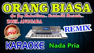 Download Orang Biasa Remix Karaoke Zoel Anggara HD Audio Nada Pria MP3