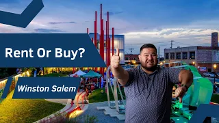 Rent or Buy When Moving To Winston Salem 2025