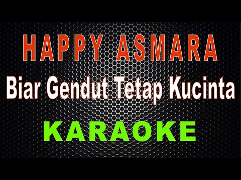 Download MP3 Happy Asmara - Biar Gendut Tetap Kucinta (Karaoke) | LMusical