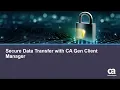 Gen Secure Data Transfer with CA Gen Client Manager