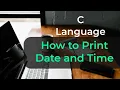 How to Print Date and Time in C a little coding