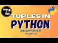 Python Tuples Chapter 6 Part 2 Second Built-in Data Structure Python Full Course