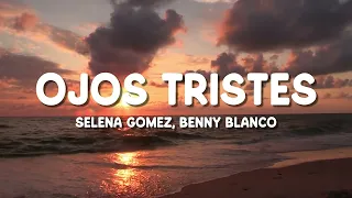selena gomez benny blanco ojos tristes with the mar as lyrics
