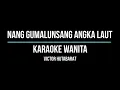 Download Lagu NANG GUMALUNSANG Akka Laut Karaoke Nada Wanita