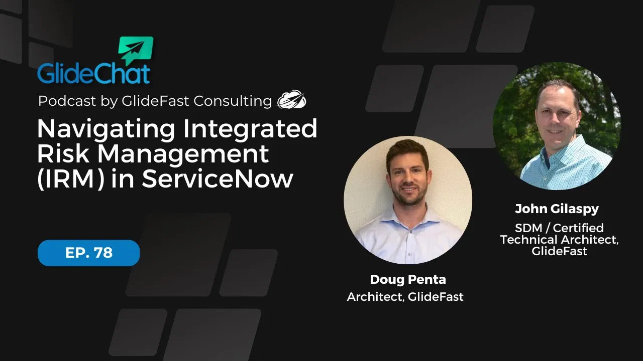 GlideChat Ep 78: Navigating Integrated Risk Management (IRM) in ServiceNow