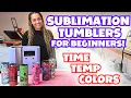 SUBLIMATION TUMBLERS For Beginners Time Temp Color Choices How to Wrap 20oz Tumblers