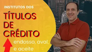 Títulos de Crédito: endosso, aval e aceite!