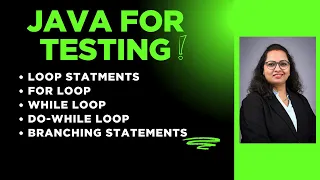 Java For Tester Session 12 - Loop Statments For Loop While Loop Branching Statements