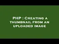 PHP Creating a thumbnail from an uploaded image